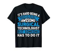 It's Hard Being a Ridiculously Awesome Surgical Technologist T-Shirt