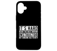 IT'S HARD BEING THE BEST Driving Instructor Car Lover Case for iPhone 16 Plus