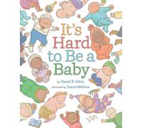 It's Hard to Be a Baby : A Picture Book
