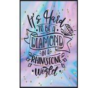 It's Hard To Be A Diamond In A Rhinestone World: Compostion Book Notebook Journal - 2022 -6''x9'' - 121 Pages College Ruled