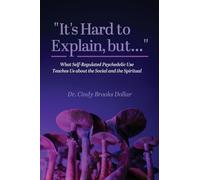 "It's Hard to Explain, but...": What Self-Regulated Psychedelic Use Teaches Us about the Social and the Spiritual