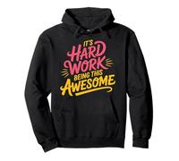 It's Hard Work Being This Awesome Motivational Attitude - Pullover Hoodie