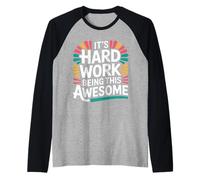 It's Hard Work Being This Awesome Motivational Attitude - Raglan Baseball Tee