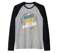 It's Hard Work Being This Awesome Motivational Attitude Raglan Baseball Tee