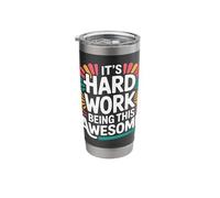 It's Hard Work Being This Awesome Motivational Attitude - Stainless Steel Insulated Tumbler