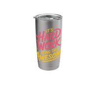 It's Hard Work Being This Awesome Motivational Attitude - Stainless Steel Insulated Tumbler