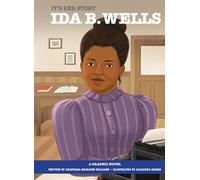 It's Her Story Ida B. Wells a Graphic Novel