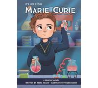 It's Her Story Marie Curie A Graphic Novel