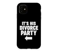 It's HIS Divorce Party Case for iPhone 11