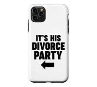 It's HIS Divorce Party Case for iPhone 11 Pro Max
