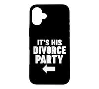It's HIS Divorce Party Case for iPhone 16 Plus