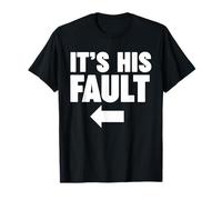 It's his fault T-Shirt