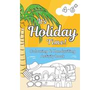 It's Holiday Time! A Travel Size Colouring & Handwriting Activity Book: 40 Fun Designs for Children Aged 4-6+ (The Dilley Colouring Collection: A Mix of Imagination and Learning)
