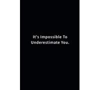 It's Impossible To Underestimate You: Lined Journal With 100 Brutal Roasts