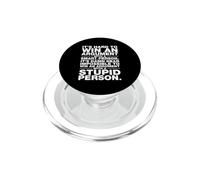 It's Impossible To Win An Argument With A Stupid Person W/G PopSockets PopGrip for MagSafe