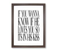 Its In His Kiss Typography Quote Framed Wall Art Print, Ready to Hang Picture for Living Room Bedroom Home Office Décor, Walnut A4 (34 x 25 cm)