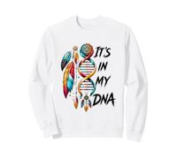 It's in My DNA Indigenous Native American Indian Day Pride Sweatshirt