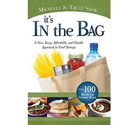 It's in the Bag: A New, Easy, Affordable, and Doable Approach to Food Storage