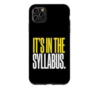 It's In The Syllabus College Professor Academic Instructor Case for iPhone 11 Pro Max