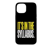 It's In The Syllabus College Professor Academic Instructor Case for iPhone 15