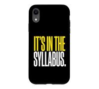It's In The Syllabus College Professor Academic Instructor Case for iPhone XR