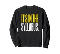 It's In The Syllabus College Professor Academic Instructor Sweatshirt