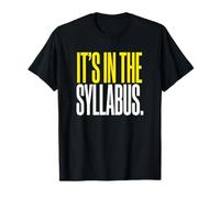 It's in The Syllabus College Professor Academic Instructor T-Shirt