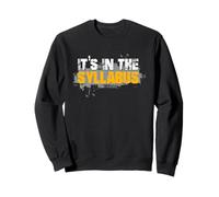 Its in the Syllabus Funny Humor Teacher Love Men Women Sweatshirt