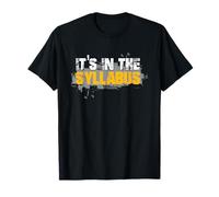 Its in the Syllabus Funny Humor Teacher Love Men Women T-Shirt