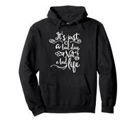 It's Just a Bad Day Not a Bad Life Positive Quote Pullover Hoodie
