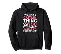 It's Just a Caitlin Thing You Probably Wouldn't Understand Pullover Hoodie