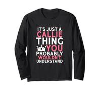 It's Just a Callie Thing You Probably Wouldn't Understand Long Sleeve T-Shirt