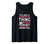 It's Just a Christie Thing You Probably Wouldn't Understand Tank Top