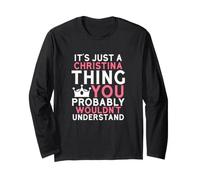 It's Just a Christina Thing You Probably Wouldn't Understand Long Sleeve T-Shirt