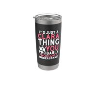 It's Just a Clara Thing You Probably Wouldn't Understand Stainless Steel Insulated Tumbler
