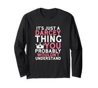 It's Just a Darcey Thing You Probably Wouldn't Understand Long Sleeve T-Shirt