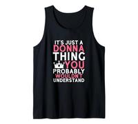 It's Just a Donna Thing You Probably Wouldn't Understand Tank Top