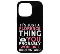 It's Just a Florence Thing You Probably Wouldn't Understand Case for iPhone 13 Pro