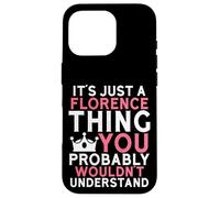 It's Just a Florence Thing You Probably Wouldn't Understand Case for iPhone 16 Pro