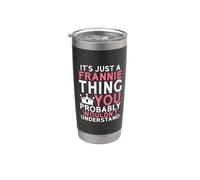 It's Just a Frannie Thing You Probably Wouldn't Understand Stainless Steel Insulated Tumbler