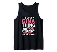It's Just a Gina Thing You Probably Wouldn't Understand Tank Top