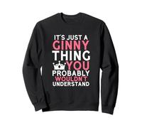 It's Just a Ginny Thing You Probably Wouldn't Understand Sweatshirt