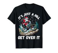 It's Just A Hill Get Over It Funny Santa Mountain Bike T-Shirt