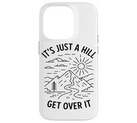 Its Just A Hill Get Over It Hiking Enthusiast Mountain Lover Case for iPhone 14 Pro