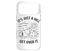 Its Just A Hill Get Over It Hiking Enthusiast Mountain Lover Case for iPhone 17 Pro Max