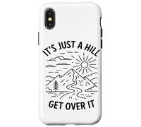 Its Just A Hill Get Over It Hiking Enthusiast Mountain Lover Case for iPhone X/XS