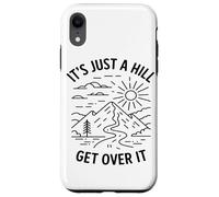 Its Just A Hill Get Over It Hiking Enthusiast Mountain Lover Case for iPhone XR
