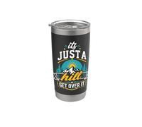 It's Just A Hill Get Over It Stainless Steel Insulated Tumbler