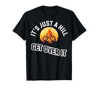 Its Just A Hill Get Over It T-Shirt