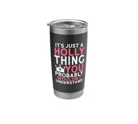 It's Just a Holly Thing You Probably Wouldn't Understand Stainless Steel Insulated Tumbler